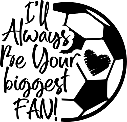 (067-07-1I) I'll Always Be Your Biggest Fan Soccer Iron-On Transfer