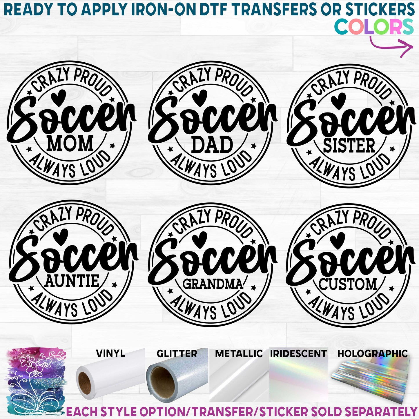 (s067-6C) Crazy Proud Always Loud Soccer Family Mom Printed Heat Transfer or Sticker