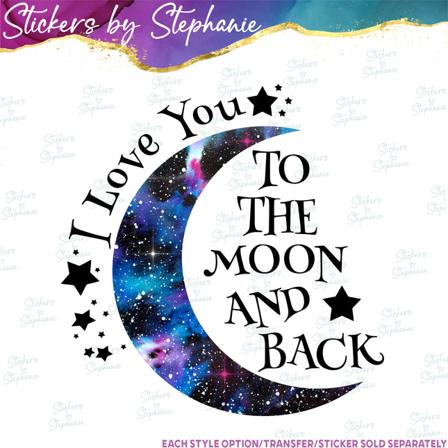 (s7-03-011) I Love You to the Moon & Back Galaxy Iron-On Transfer
