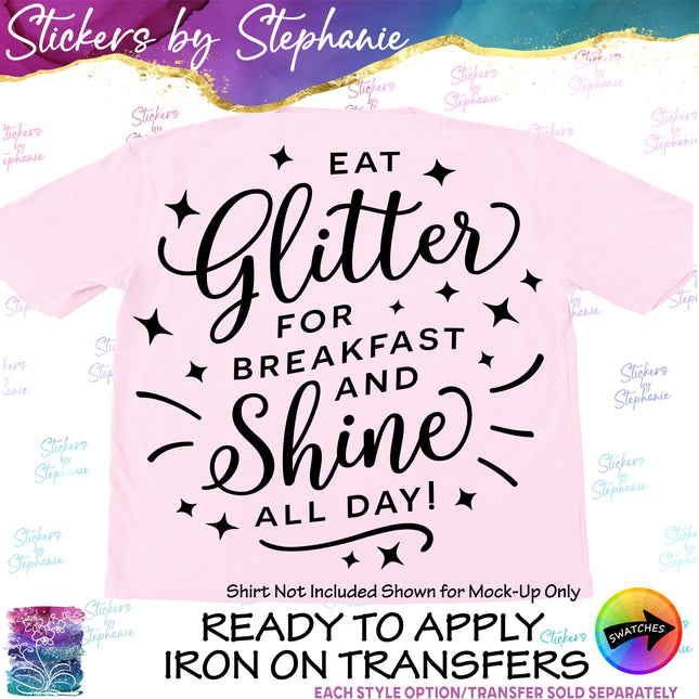 (s7-03-019) Eat Glitter for Breakfast Shine All Day Iron-On Transfer