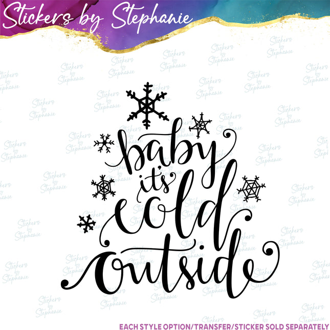(s7-03-021) Baby Its Cold Outside Snow Snowflake Iron-On Transfer