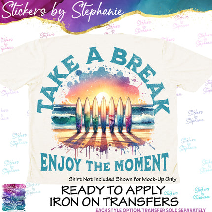 (s7-04-106) Take A Break Enjoy the Moment Surfing Iron-On Transfer