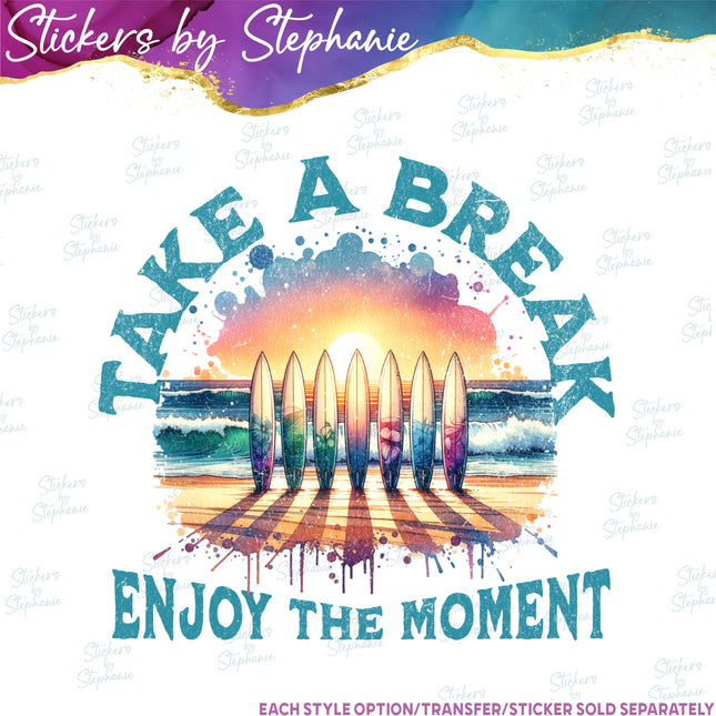 (s7-04-106) Take A Break Enjoy the Moment Surfing Iron-On Transfer