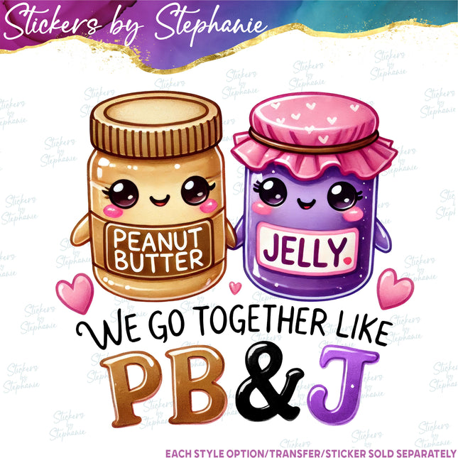 (s7-04-111) We Go Together Like PB&J Iron-On Transfer