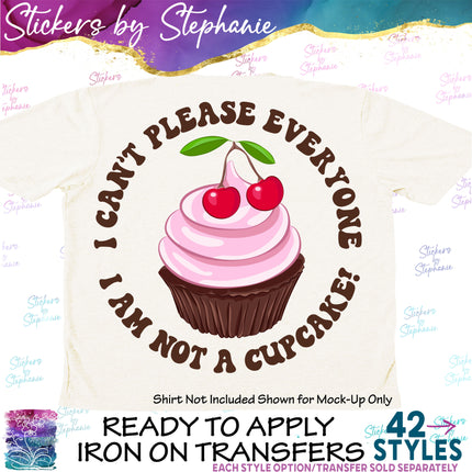 (s7-04-136) I Can't Please Everyone I'm Not a Cupcake Iron-On Transfer
