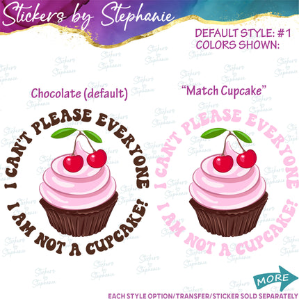(s7-04-136) I Can't Please Everyone I'm Not a Cupcake Iron-On Transfer