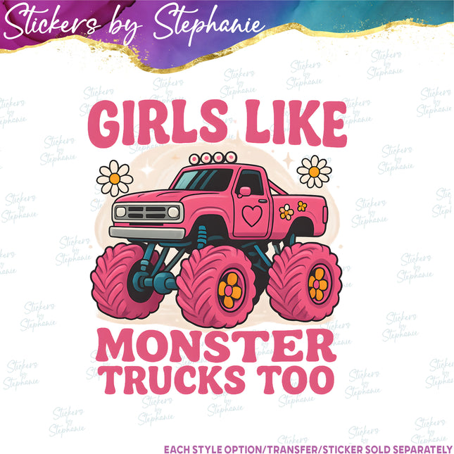 (s7-04-014) Girls Like Monster Trucks Too Iron-On Transfer