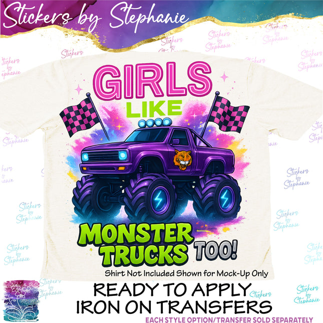 (s7-04-015) Girls Like Monster Trucks Too Iron-On Transfer