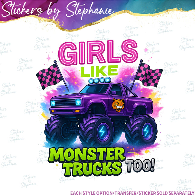 (s7-04-015) Girls Like Monster Trucks Too Iron-On Transfer