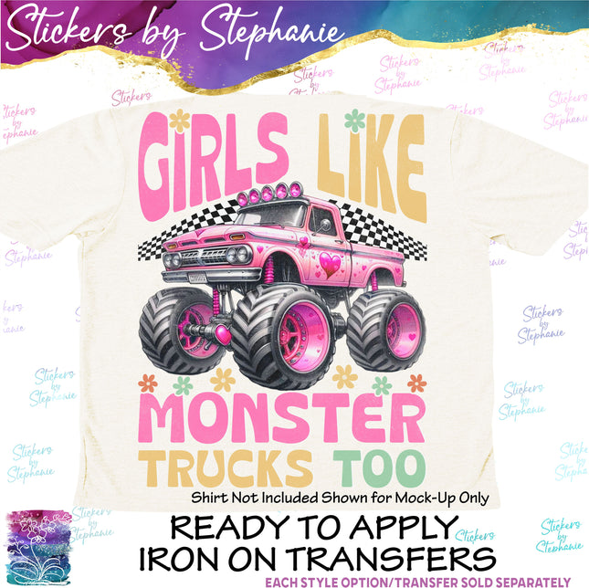 (s7-04-016) Girls Like Monster Trucks Too Iron-On Transfer