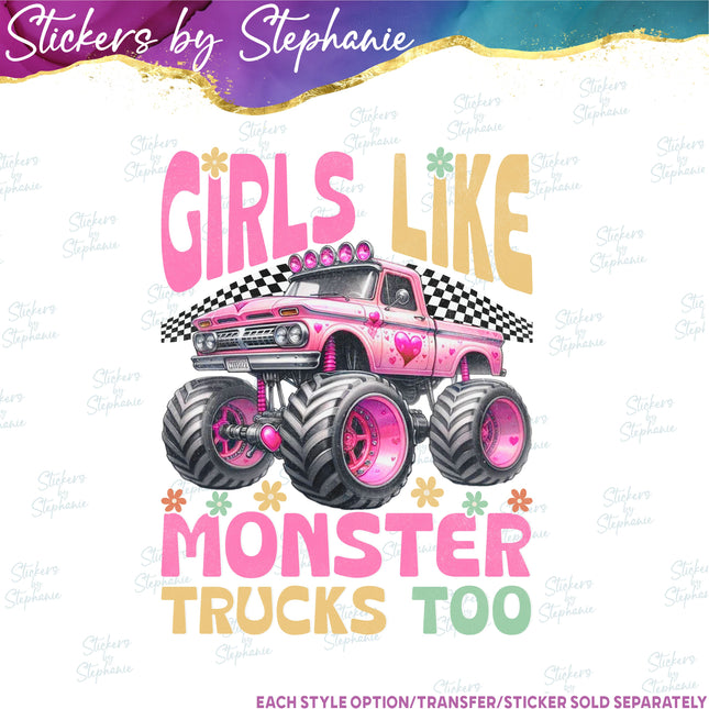 (s7-04-016) Girls Like Monster Trucks Too Iron-On Transfer