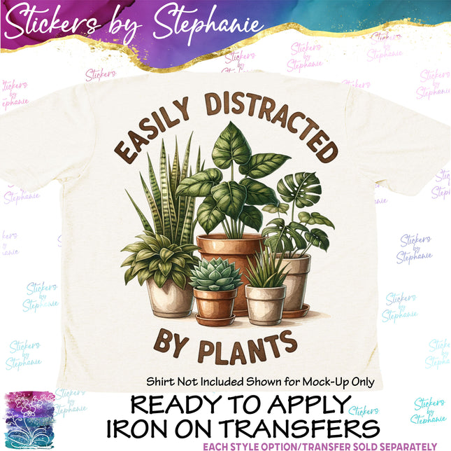 (s7-04-046) Easily Distracted by Plants Iron-On Transfer