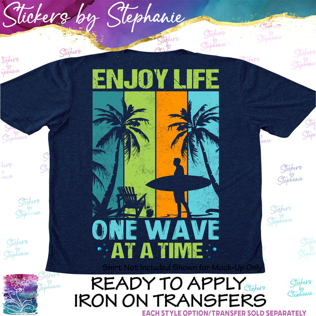 (s7-04-047) Enjoy Life One Wave at a Time Surfing Iron-On Transfer