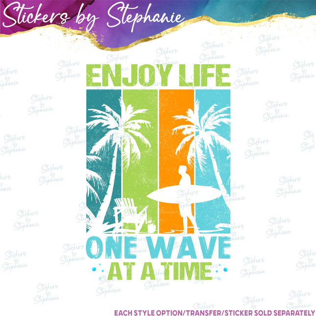 (s7-04-047) Enjoy Life One Wave at a Time Surfing Iron-On Transfer