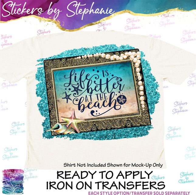 (s7-04-064) Life is Better at the Beach Iron-On Transfer