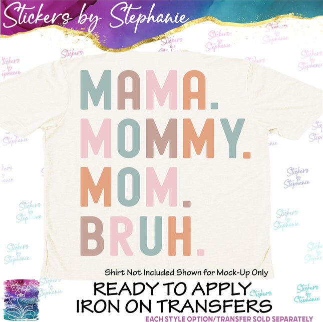 (s7-04-071) Mama Mommy Mom Bruh Iron-On Transfer