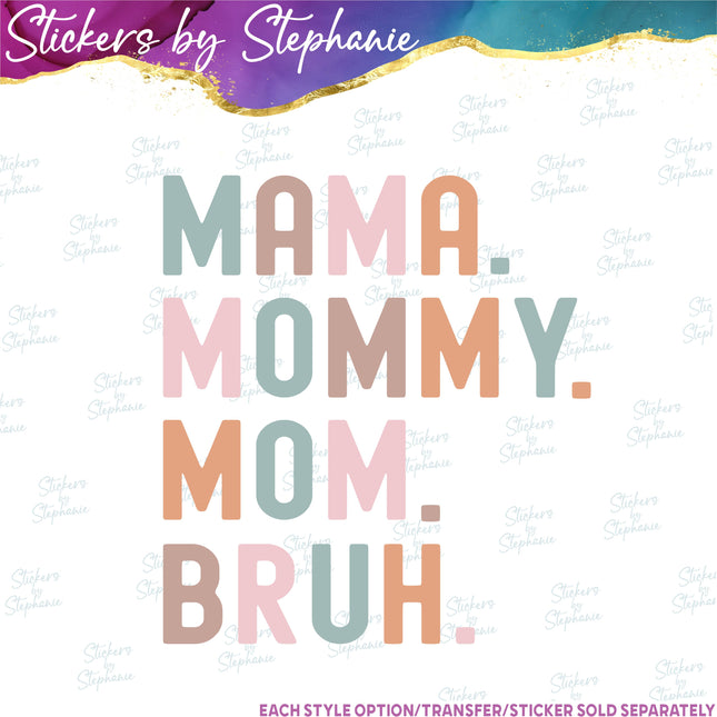 (s7-04-071) Mama Mommy Mom Bruh Iron-On Transfer