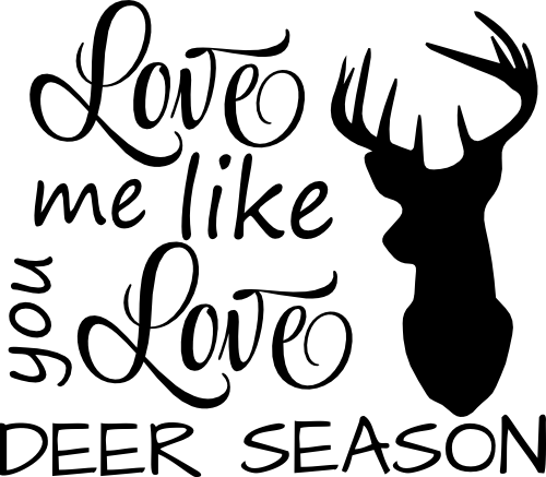 (s063-10-D) Love Me Like You Love Deer Season Buck