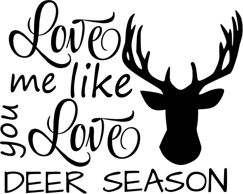 (s063-10-D) Love Me Like You Love Deer Season Buck