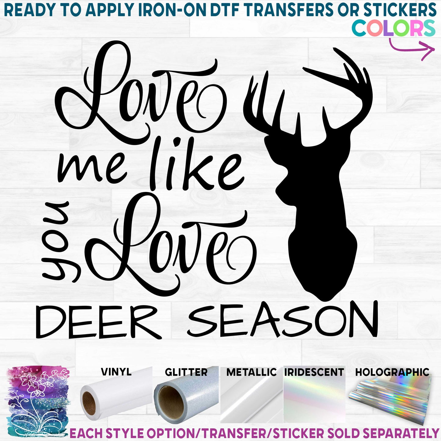 (s063-10) Love Me Like You Love Deer Season Buck or Doe