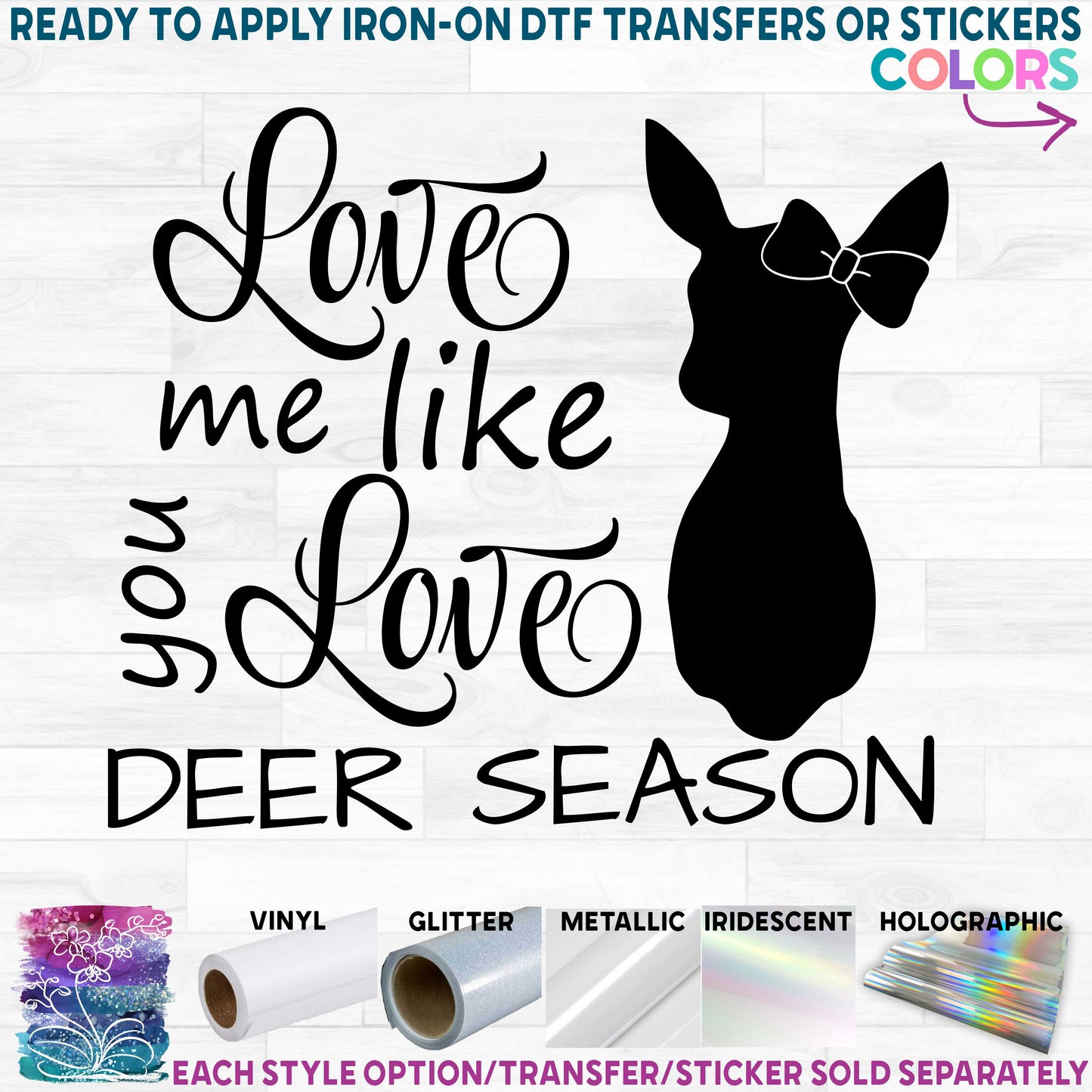 (s063-10) Love Me Like You Love Deer Season Buck or Doe