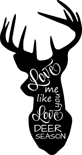 (s063-10-A) Love Me Like You Love Deer Season Buck