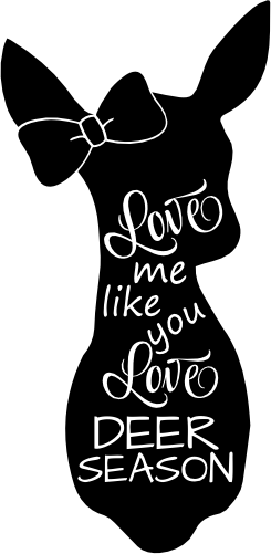 (s063-10-C) Love Me Like You Love Deer Season Doe