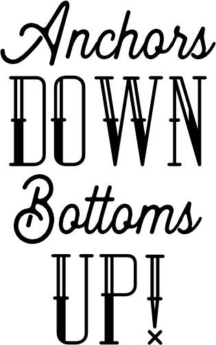 (081-61-B) Anchor's Down Bottoms Up Nautical