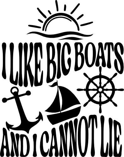 (081-63-E2) I Like Big Boats and I Cannot Lie