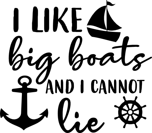 (081-64) I Like Big Boats and I Cannot Lie