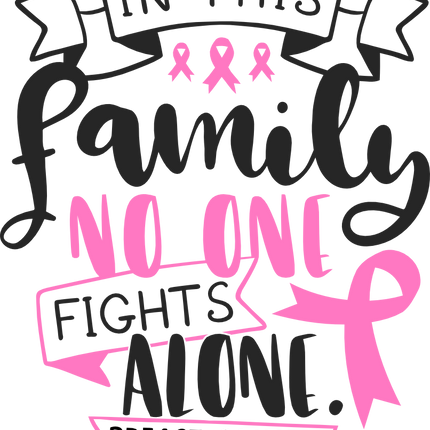 (082-03-1F) In This Family No One Fights Alone Breast Cancer Ovarian Cystic Fibrosis