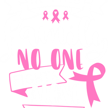 (082-03-1F) In This Family No One Fights Alone Breast Cancer Ovarian Cystic Fibrosis