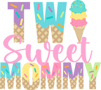 (s085-5-B) Two Sweet Mommy Ice Cream Cone Family Custom Text