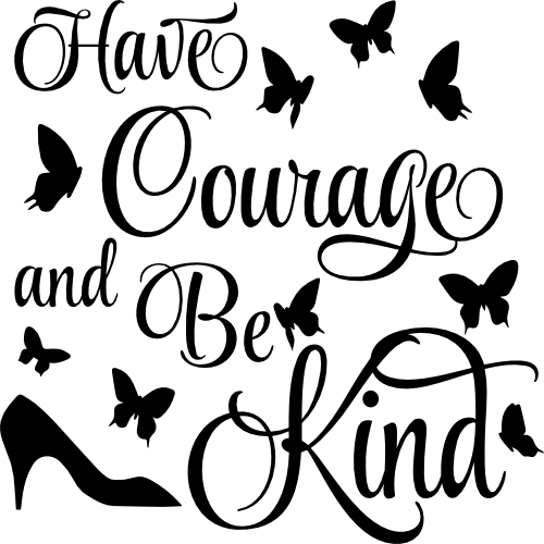 (086-A) Have Courage and Be Kind Cinderella Butterflies Glass Slipper