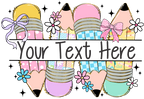 (s095-2S) Floral Colorful Pencils Student Teacher Custom Text Name