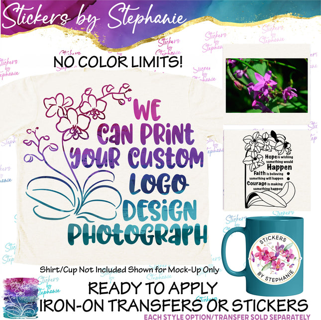 (CP-001) We Custom Print Your Logo, Pre-Made Design, Photograph Iron On Transfer