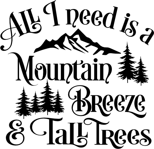 (228-09-G) All I Need is a Mountain Breeze and Tall Trees