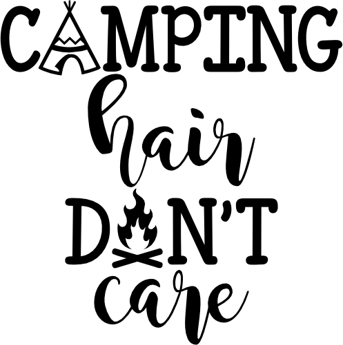 (228-04-K) Camping Hair Don't Care, Tent, Teepee