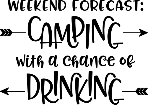 (228-04-R) Weekend Forecast Camping with a Chance of Drinking